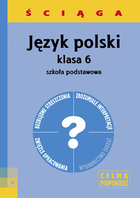 ŚCIĄGA. Język polski klasa 6 szkoła podstawowa Celna podpowiedź