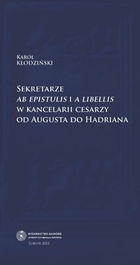 Sekretarze ab epistulis i a libellis w kancelarii cesarzy od Augusta do Hadriana