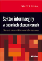 Sektor informacyjny w badaniach ekonomicznych Elementy ekonomiki sektora informacyjnego