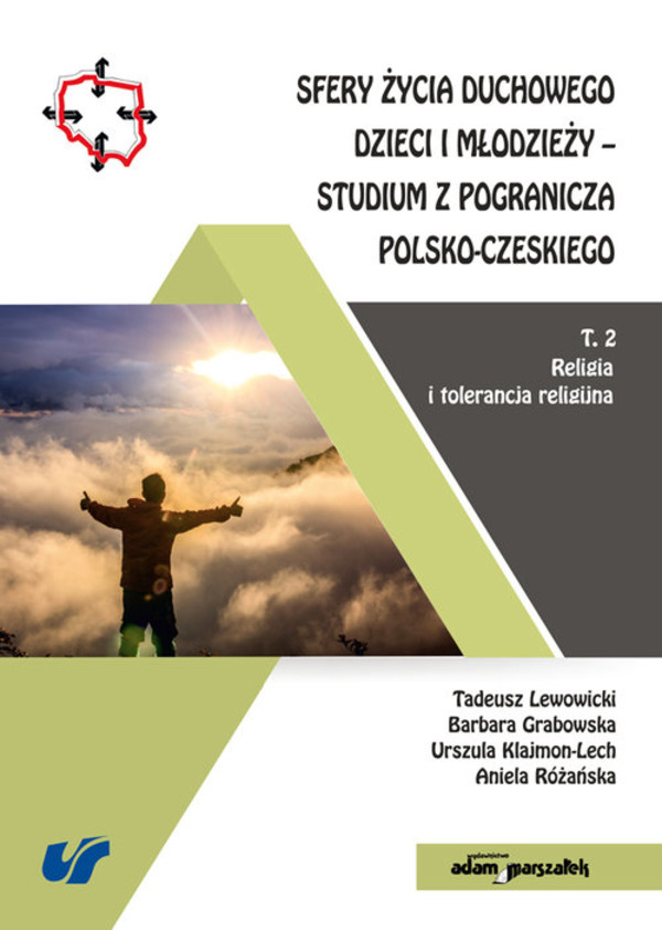 Sfery życia duchowego dzieci i młodzieży - studium z pogranicza polsko-czeskiego Tom 2 Religia i tolerancja religijna