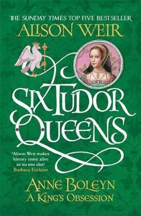 Six Tudor Queens: Anne Boleyn, A King is Obsession
