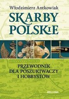 Skarby polskie Przewodnik dla poszukiwaczy i hobbystów