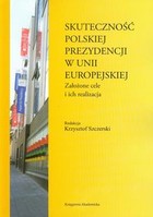 Skuteczność polskiej prezydencji w Unii Europejskiej Założone cele i ich realizacja