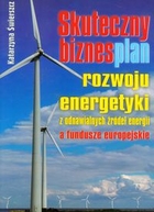 Skuteczny biznesplan rozwoju energetyki z odnawialnych źródeł energii a fundusze europejskie