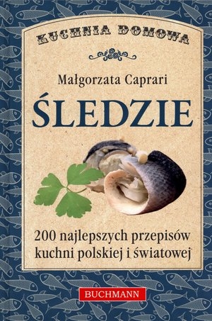 Śledzie 200 najlepszych przepisów kuchni polskiej i światowej