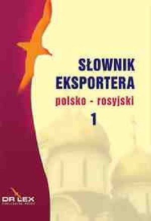 Słownik eksportera polsko-rosyjski, rosyjsko-polski. Słownik skrótów ekonomicznych rosyjsko-polski