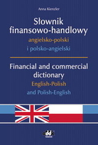 Słownik finansowo-handlowy angielsko polski i polsko-angielski / Financial and commercial dictionary English Polish and Polish English