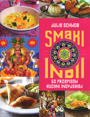 Smaki Indii 50 przepisów kuchni indyjskiej