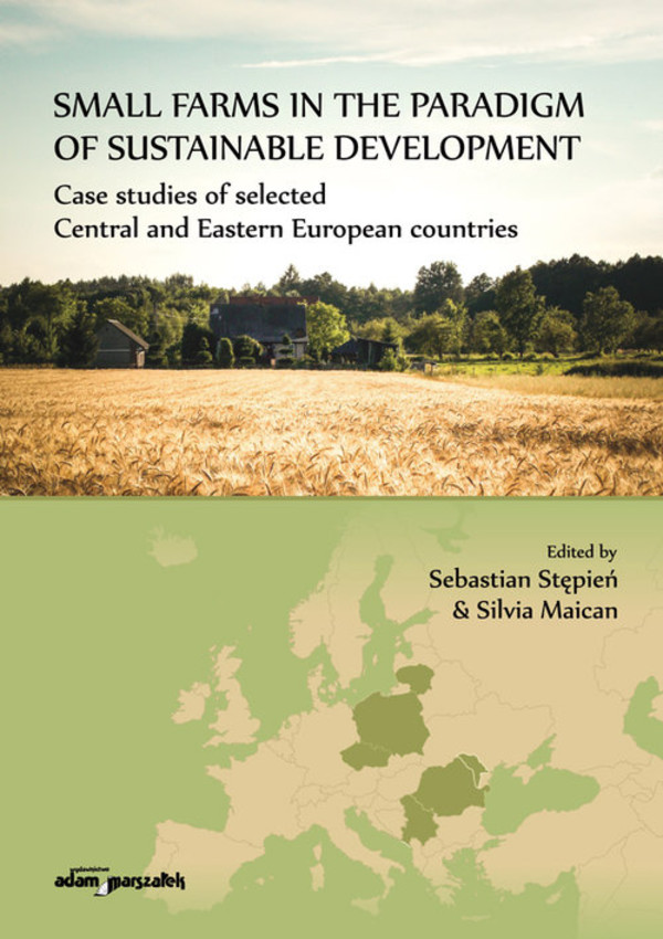 Small farms in the paradigm of sustainable development Case studies of selected Central and Easter European Countries