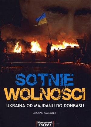Sotnie wolności Ukraina od Majdanu do Donbasu