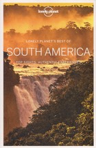 Lonely`s Planet best of South America Top sights, authentic experiences