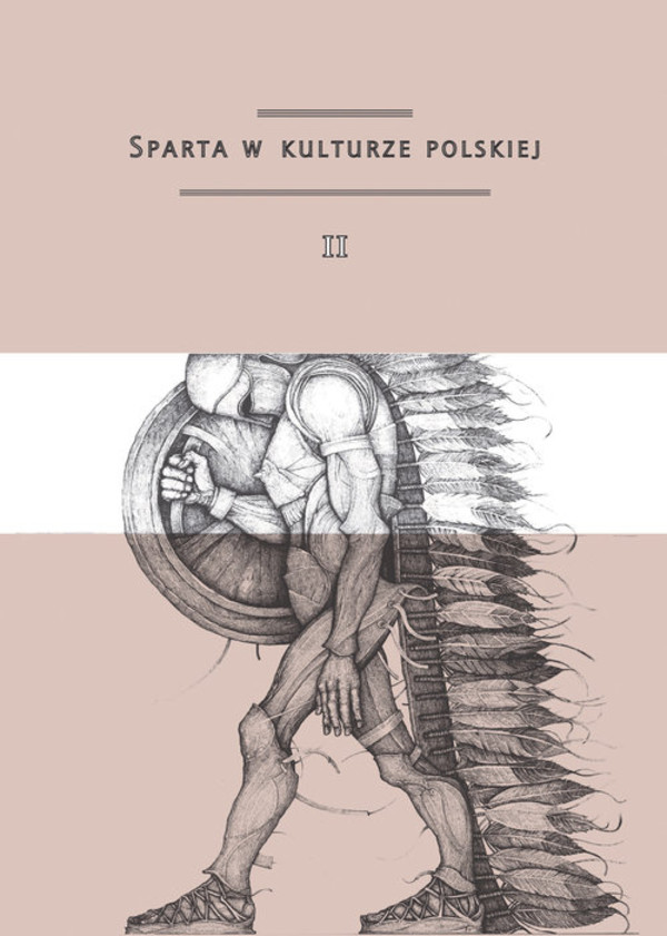 Sparta w kulturze polskiej Część II: Przekroje, syntezy, konteksty