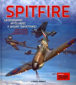 SPITFIRE legendarny myśliwiec II wojny światowej