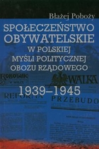 Społeczeństwo obywatelskie w polskiej myśli politycznej obozu rządowego 1939-1945
