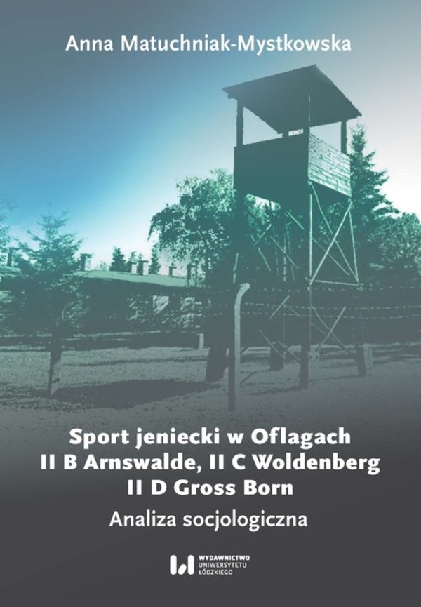 Sport jeniecki w Oflagach II B Arnswalde, II C Woldenberg, II D Gross Born Analiza socjologiczna