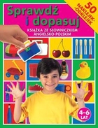 Sprawdź i dopasuj Książka ze słowniczkiem polsko - angielskim (4-6 lat)