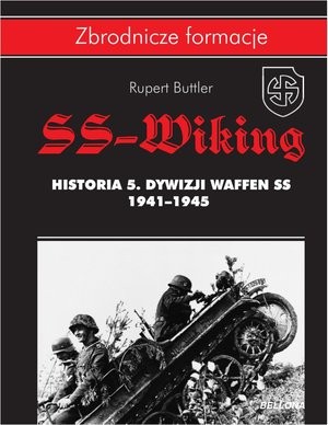 SS-Wiking. Historia 5. Dywizji Waffen-SS 1941-1945 Zbrodnicze formacje