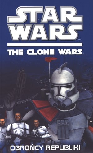 Star Wars The Clone Wars: Obrońcy republiki