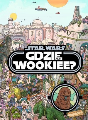 STAR WARS Gdzie jest Wookiee? Tom 1