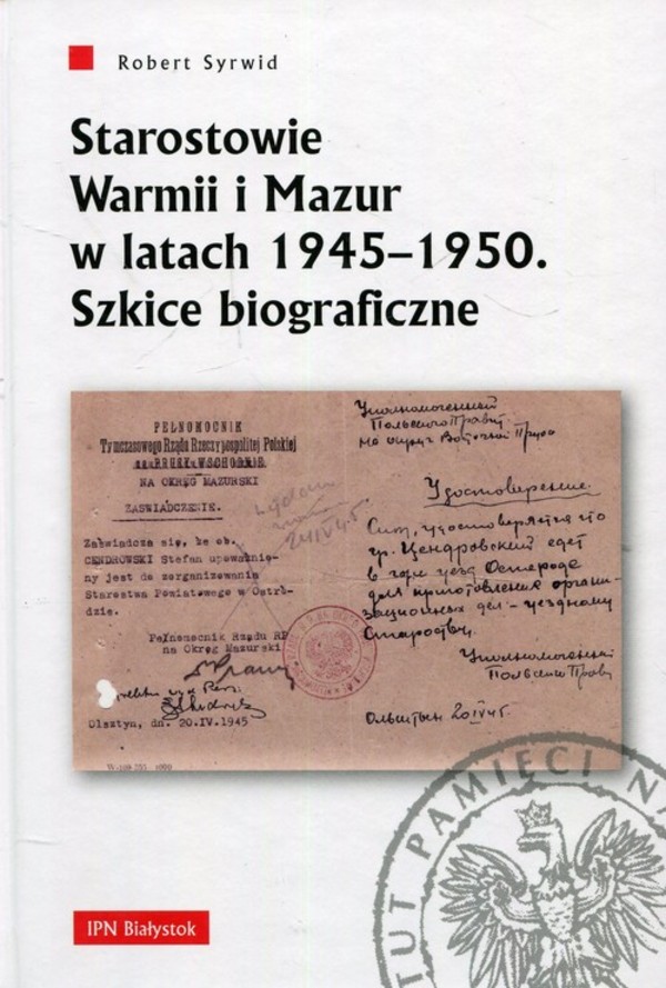 Starostowie Warmii i Mazur w latach 1945-1950 Szkice biograficzne