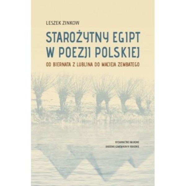Starożytny Egipt w poezji polskiej Od Biernata z Lublina do Macieja Zembatego