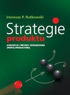 Strategie produktu Koncepcje i metody zarządzania ofertą produktową