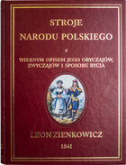 Stroje Narodu Polskiego z wiernym opisaniem jego obyczajów, zwyczajów, i sposobu bycia