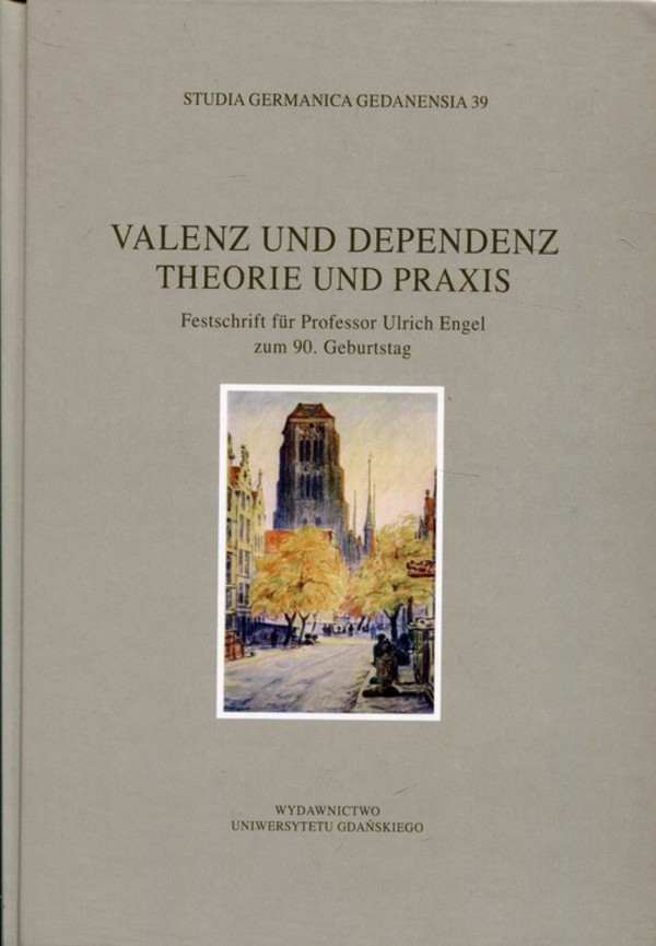 Valenz und dependenz Theorie und Praxis Studia Germanica Gedanensia 39