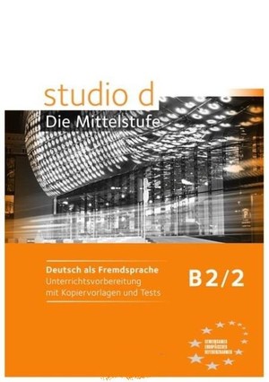 Studio d B2/2. Unterrichtsvorbereitung mit Kopiervorlagen und Tests