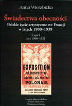 Świadectwa obecności Polskie życie artystyczne we Francji w latach 1900-1939. Część I lata 1900-1921