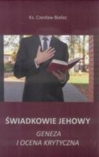 Świadkowie Jehowy. Geneza i ocena krytyczna