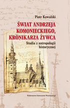 Świat Andrzeja Komonieckiego, kronikarza Żywca Studia z antropologii historycznej