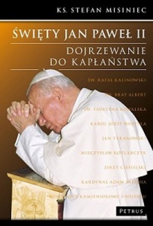 Święty Jan Paweł II Dojrzewanie do kapłaństwa