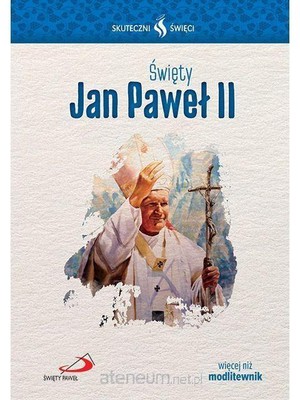 Święty Jan Paweł II Skuteczni Święci