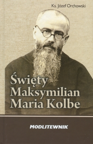 Święty Maksymilian Maria Kolbe Modlitewnik