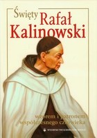 Święty Rafał Kalinowski wzorem i patronem współczesnego człowieka + DVD