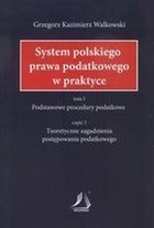 System polskiego prawa podatkowego w praktyce Tom I