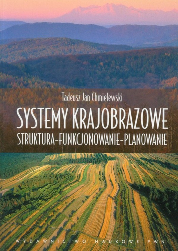 Systemy krajobrazowe Struktura - funkcjonowanie - planowanie