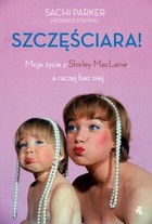 Szczęściara Moje życie z Shirley MacLaine, a raczej bez niej