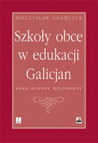 Szkoły obce w edukacji Galicjan Kraje Korony Węgierskiej. Część 1