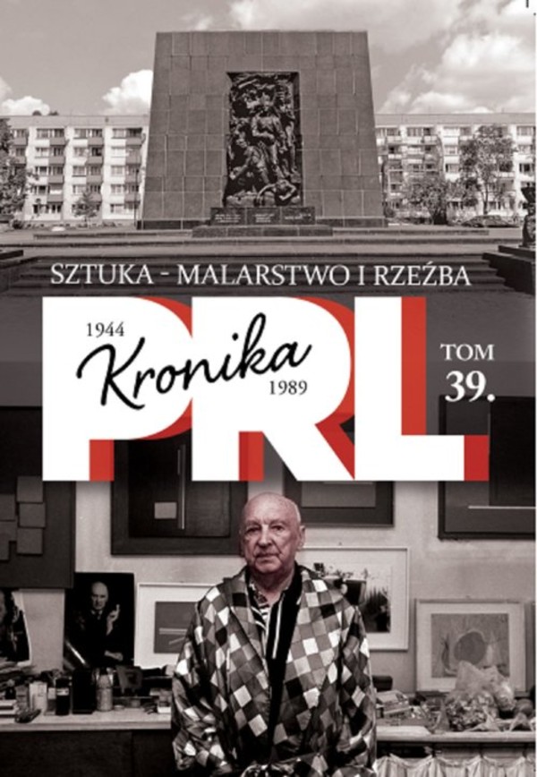 Kronika PRL 1944-1989. Sztuka, malarstwo i rzeźba Tom 39