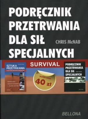 Sztuka przetrwania w sytuacjach kryzysowych / Podręcznik przetrwania dla służb specjalnych