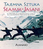 TAJEMNA SZTUKA SEAMM JASANI 58 ćwiczeń ze starożytnego Tybetu dla zachowania wiecznej młodości
