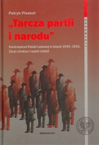 `Tarcza partii i narodu` Kontrwywiad Polski Ludowej w latach 1945-1956. Zarys struktur i wybór źródeł