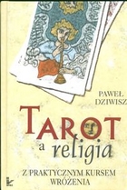 TAROT A RELIGIA z praktycznym kursem wróżenia