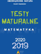 TESTY MATURALNE MATEMATYKA Obowiązkowa matura Poziom podstawowy 2019, 2020