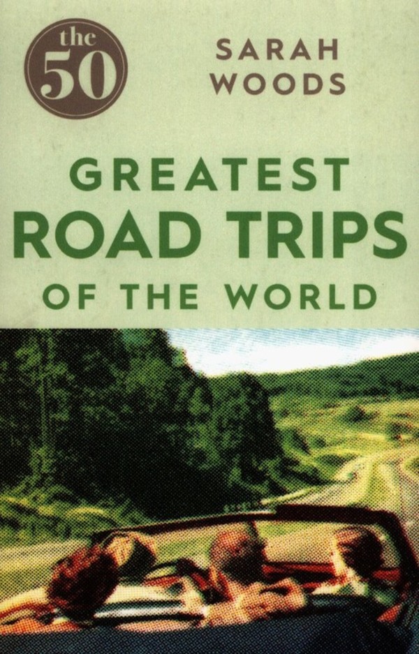 The 50 Greatest Road Trips of the world