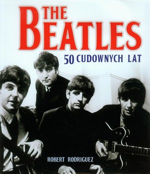 The Beatles 50 cudownych lat
