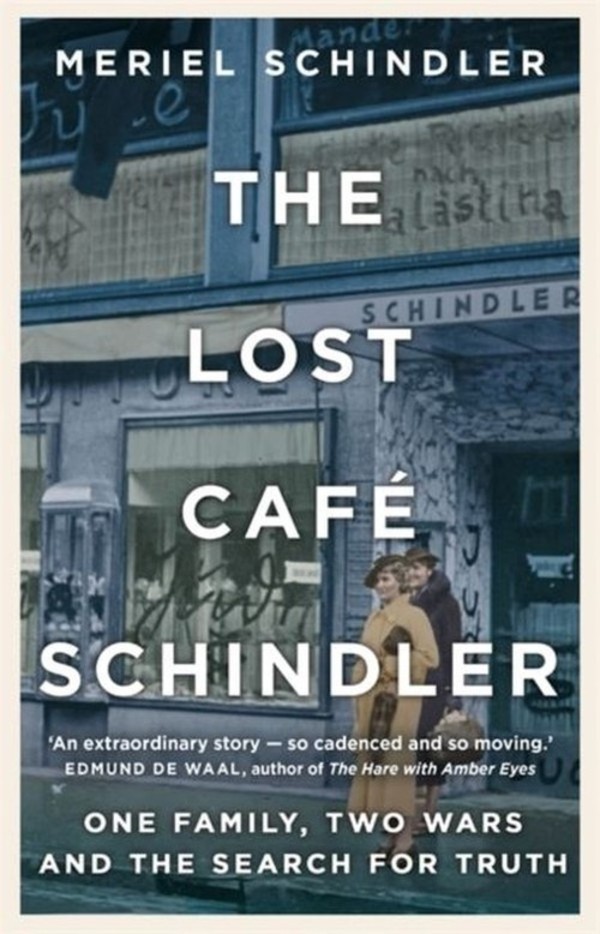 The Lost Cafe Schindler One Family, Two Wars and the Search for Truth