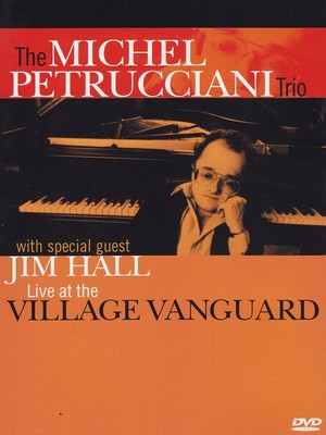 The Michel Petrucciani Trio: Live At The Village Vanguard